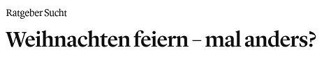 Weihnachten feiern - mal anders?