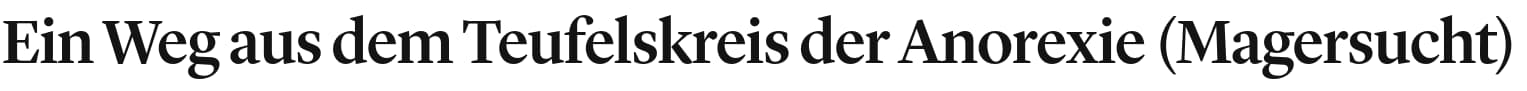 Ein Weg aus dem Teufelskreis der Anorexie (Magersucht)