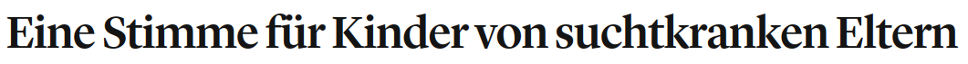 Eine Stimme für Kinder von suchtkranken Eltern