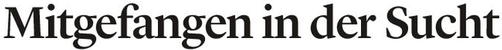 Mitgefangen in der Sucht - das stille Leiden der Angehörigen